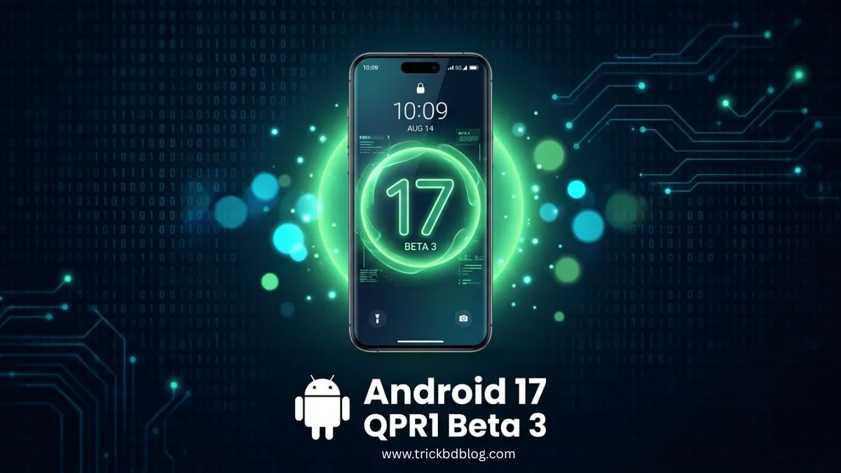 Android 17 QPR1 Beta 3 রিলিজ হলো: পিক্সেল ফোনে কী কী নতুন ফিচার এলো?, Android 17 বিটা ৩ আপডেটের সেরা নতুন ফিচারসমূহ
